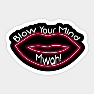 Blow your mind mwah Sticker